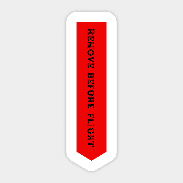 Remove before flight Sticker by chris@christinearnold.com